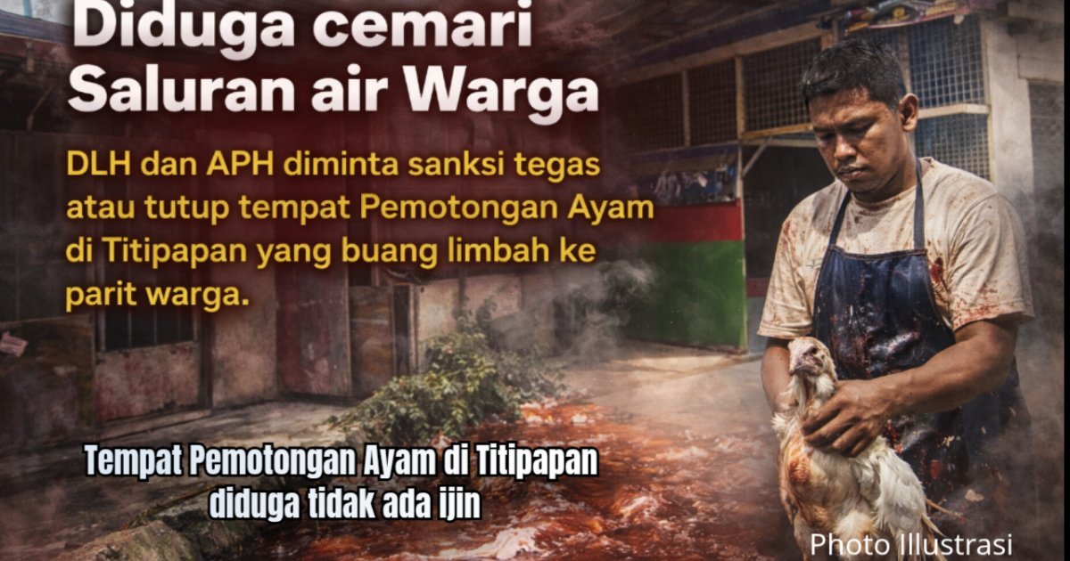 Rugikan PAD dan Cemari Lingkungan, Usaha Potong Ayam di Titipapan Diduga Ilegal, DLH dan APH Didesak Sita dan Bekukan