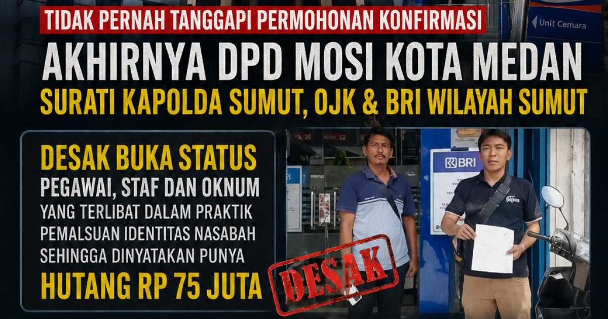 Konfirmasi tak pernah ditanggapi, DPD MOSI akhirnya surati Kapolda Sumut, OJK dan BRI wilayah Sumut terakhir kasus pemalsuan Identitas Nasabah