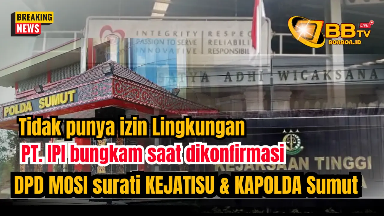 Tidak ada ijin Lingkungan Hidup, PT IPI bungkam saat dikonfirmasi, MOSI surati Kejatisu dan Kapolda Sumut
