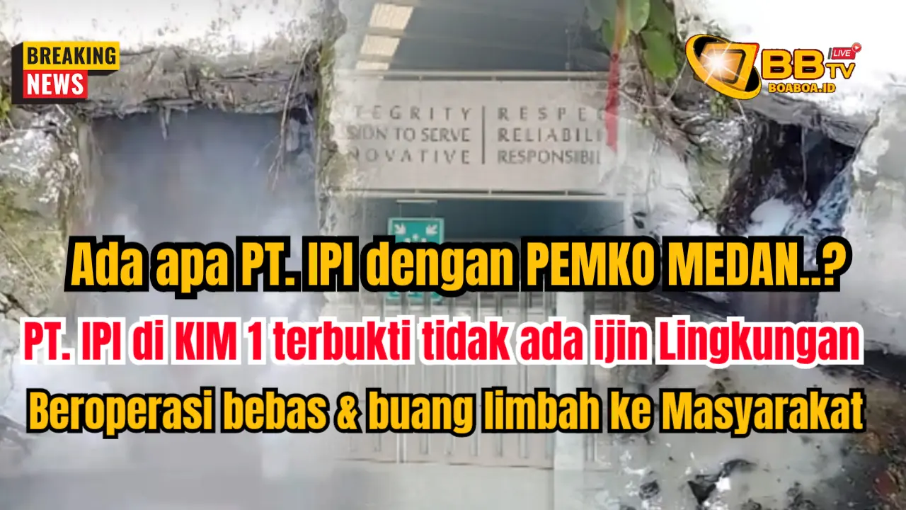 Ada apa PT. IPI dengan Pemko Medan, PT. IPI terbukti tidak punya ijin lingkungan bebas beroperasi dan buang limbah