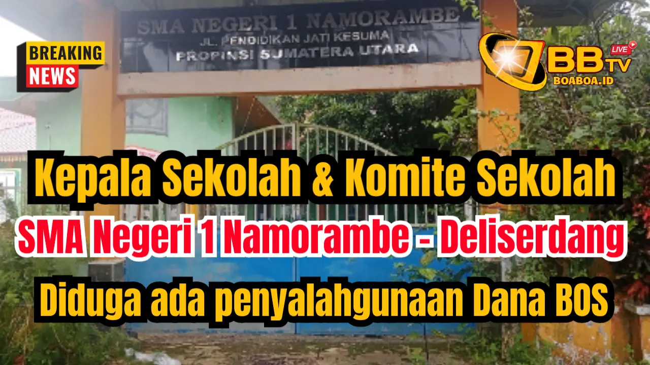 Kepala Sekolah dan Komite Sekolah SMA Negeri 1 Namorambe, diduga adanya penyalahgunaan Anggaran Dana Bos